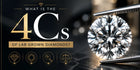 4Cs of Lab Grown Diamonds