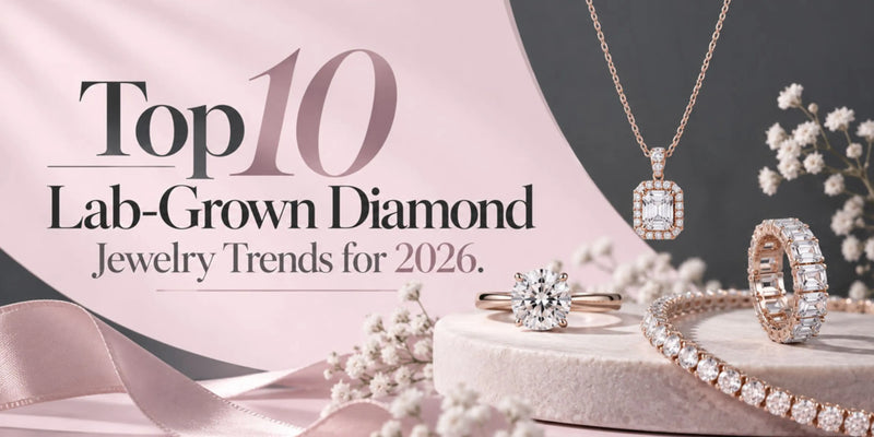 Top 10 Lab-Grown Diamond Jewelry Trends for 2026