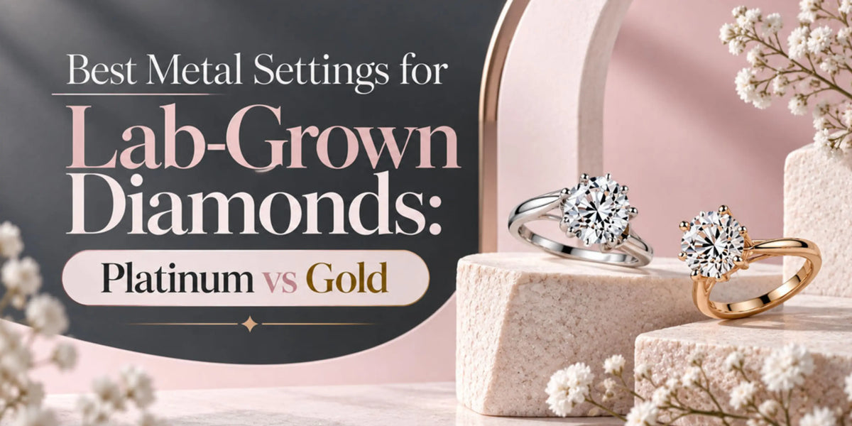 Best Metal Settings for Lab-Grown Diamonds: Platinum vs Gold