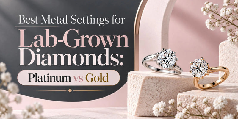 Best Metal Settings for Lab-Grown Diamonds: Platinum vs Gold