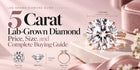 5 Carat Lab-Grown Diamond Price, Size, and Complete Buying Guide